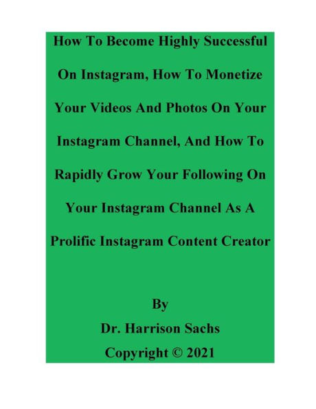 How To Become Highly Successful On Instagram And How To Monetize Your Videos And Photos On Your Instagram Channel