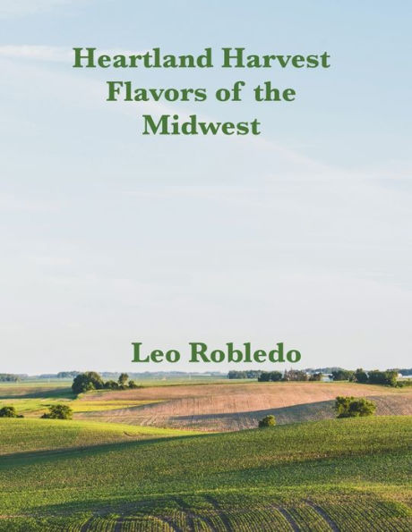 Heartland Harvest, Flavors of the Midwest