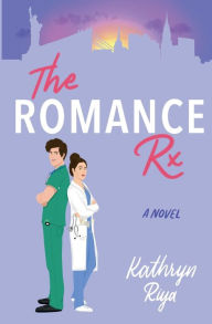 Title: The Romance Rx, Author: Kathryn Riya