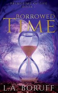 Title: Borrowed Time: A Hilarious Paranormal Fiction Novel, Author: L. A. Boruff