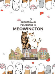 Title: Duchess and PolyBeans in Meowington, Author: Ella Dorman