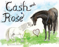 Title: Cash and Rose: based on a true story, Author: Elisabeth D'Antoni