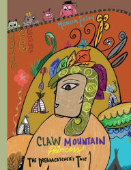 Title: CLAW MOUNTAIN PRINCESS: THE DREAMCATCHER'S TALE:, Author: Monica Exley