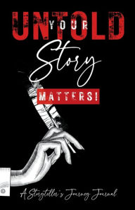 Title: Your Untold Story Matters: A Storyteller's Journey Journal, Author: Jacqueline Thompson