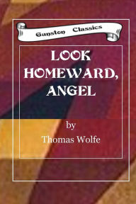 Title: Look Homeward, Angel, Author: Thomas Wolfe