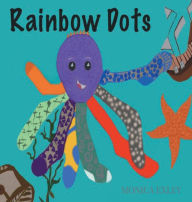 Title: RAINBOW DOTS, Author: Monica Exley