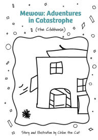 Title: Mewow: Adventures in Catastrophe:(The Clubhouse), Author: Chloe The Cat