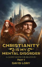 CHRISTIANITY IS MY MENTAL DISORDER: A CLIENT GUIDE FOR RECOVERY