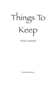 Title: Things To Keep: Things to remember, Author: Joshua McKenney