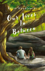 Title: Our Lives In Between, Author: Billie Kowalewski