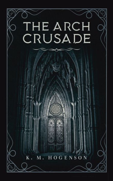 The Archcrusade: Tome One: Archspawn - Pilgrimage & Propheices