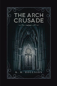 The Archcrusade: Tome One: Archspawn - Pilgrimage & Prophecies