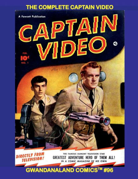 The Complete Captain Video: Gwandanaland Comics #96 -- Based on the Classic TV Series! Bonus Story: 