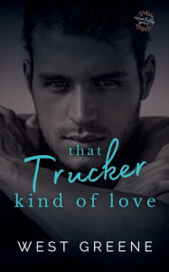 Books download free english That Trucker Kind of Love: MM Dad's Best Friend Romance by West Greene 9798855607079 English version
