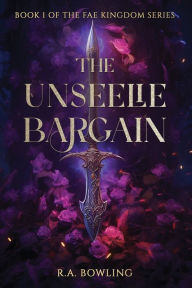 Title: The Unseelie Bargain, Author: R.A. Bowling