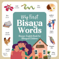 Title: My First Bisaya Book: Filipino Dialect Collection, Basic Cebuano/Bisaya Words with English Translations for Beginners, Author: Wika Prints Digital