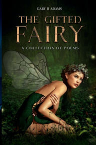 Title: The Gifted Fairy, Author: Gary H Adams
