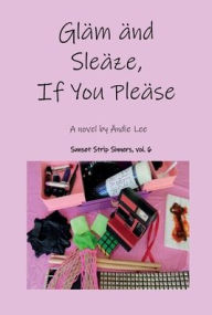 Title: Glam and Sleaze, If You Please, Author: Andie Lee