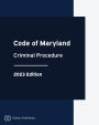 Code of Maryland Criminal Procedure 2023 Edition