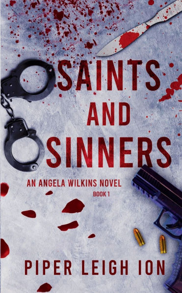 Saints and Sinners: An Angela Wilkins Novel
