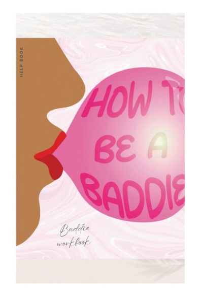 How to be a Baddie!