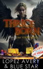Thrice Born: Book I: Pray for the Angels: