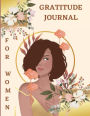 GRATITUDE JOURNAL FOR WOMAN: A Daily Diary for Women & Girls to Practice Gratitude, Meditation, and to Relax