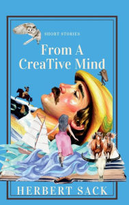 Title: Short Stories from a Creative Mind, Author: Herbert Sack