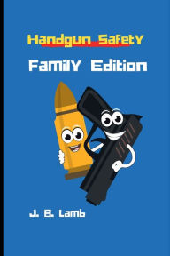 Title: Handgun Safety - Family Edition, Author: Jeremiah Lamb