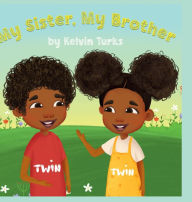 Title: My Sister, My Brother, Author: Kelvin Turks