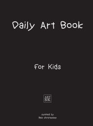 Title: Daily Art Book for Kids, Author: Bea Christensen