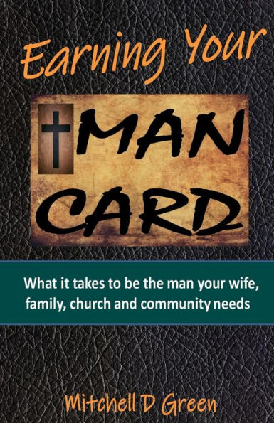 Earning your man Card: What it takes to be the wife, family, church and community needs