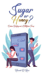 Title: Sugar or Honey? Online Dating and A Million Fires, Author: Harold Raci