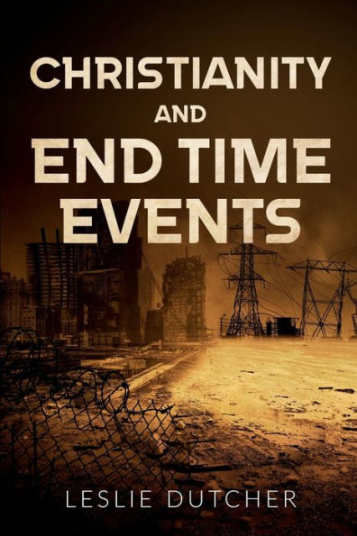 CHRISTIANITY and END TIMES EVENTS: Theology Eschatology