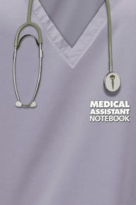 Title: Medical Assistant Notebook: Grey Scrub Edition, Author: Benrietta's Bookshelf