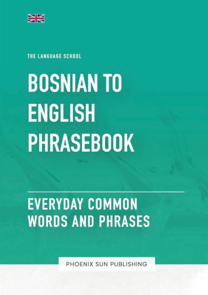 Bosnian To English Phrasebook - Everyday Common Words and Phrases