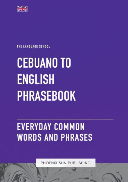 Cebuano To English Phrasebook - Everyday Common Words and Phrases