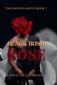 Title: Black Irish Rose, Author: S. R. Graham