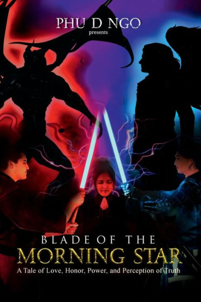 Blade of the Morning Star: A Tale of Love, Honor, Power, and Perception of Truth