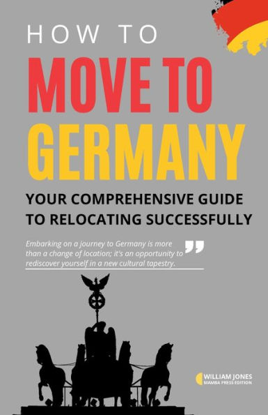 How to Move Germany: Your Comprehensive Guide Relocating Successfully