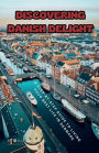Discovering Danish Delight: A Step-by-Step Guide to Living Your Best Life in Denmark