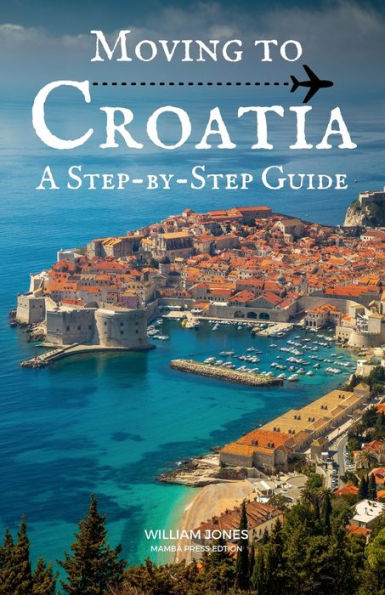 Moving to Croatia: A Step-by-Step Guide