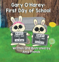 Download ebooks pdf format Gary O'Harey: First Day of School: by Amy Frenck