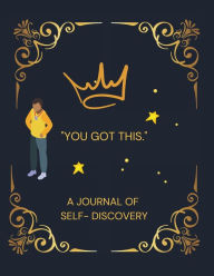 Title: You Got This...: A Journal of Self-Discovery, Author: Tonya Hinton-green