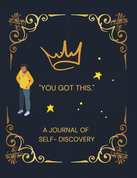 You Got This...: A Journal of Self-Discovery