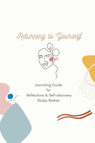 Returning to Yourself: Journaling Guide for Reflections and Self-discovery