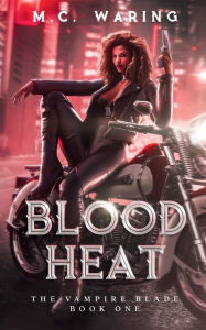 Title: Blood Heat, Author: M. C. Waring