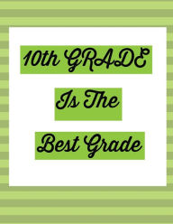 Title: 10th Grade Is The Best Grade: Notebook for Tenth Graders:, Author: Rochelle Robinson