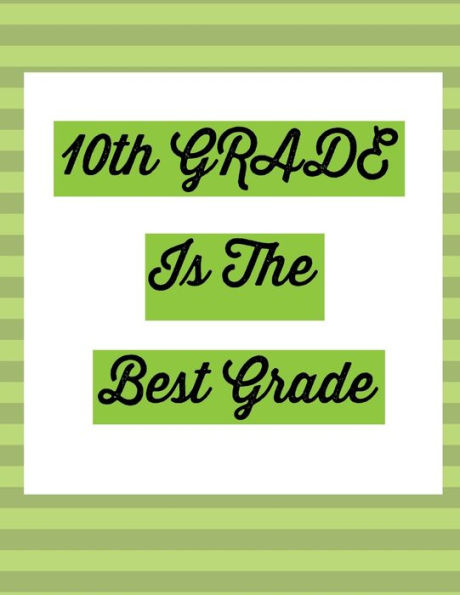 10th Grade Is The Best Grade: Notebook for Tenth Graders: