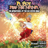 Title: A Boy and His Nana: Adventures of the Big Boom Bang:, Author: Brittany Holmes